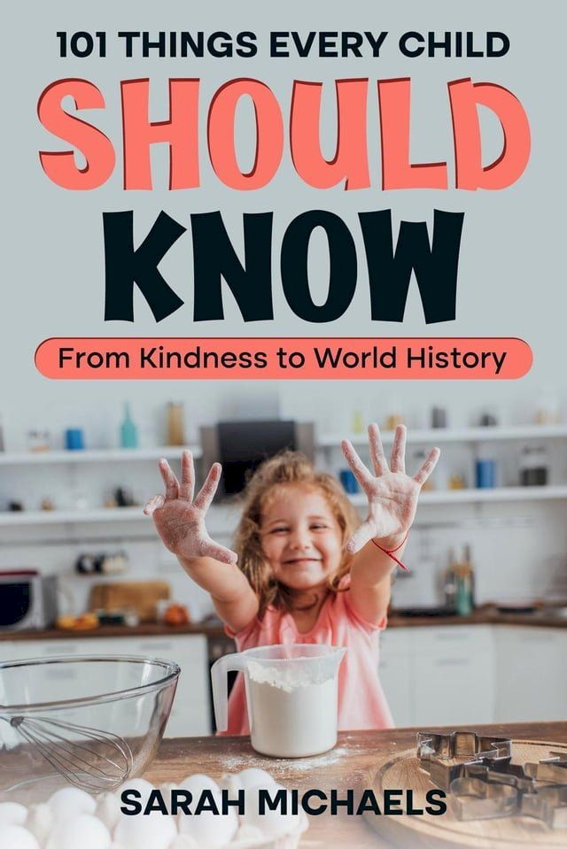  101 Things Every Child Should Know: From Kindness to World History(Kobo/電子書)