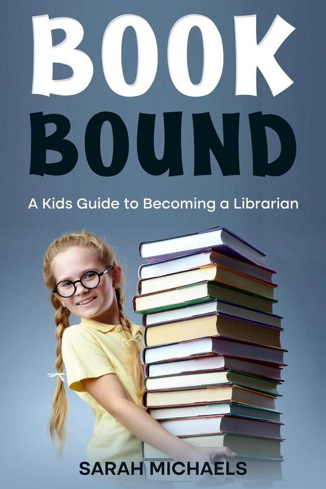  Book Bound: A Kids Guide to Becoming a Librarian(Kobo/電子書)