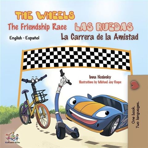 The Wheels: The friendship race Las Ruedas: La carrera de la amistad (English Spanish)(Kobo/電子書)