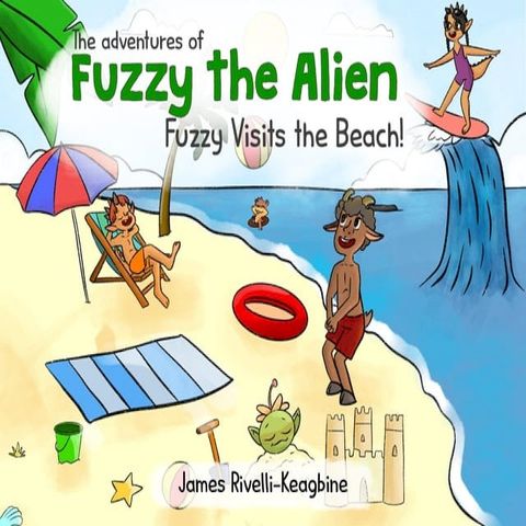 The adventures of Fuzzy the Alien - Fuzzy Visits the Beach!(Kobo/電子書)