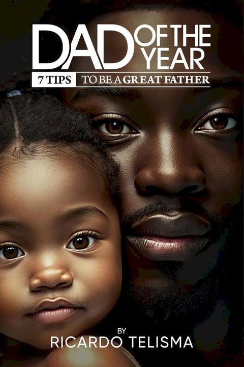 Dad of the Year - 7 Tips to be a great father(Kobo/電子書)