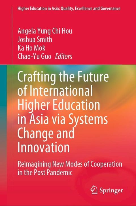 Crafting the Future of International Higher Education in Asia via Systems Change and Innovation(Kobo/電子書)