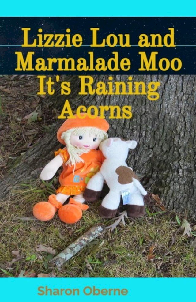  Lizzie Lou and Marmalade Moo It's Raining Acorns(Kobo/電子書)