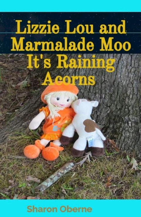 Lizzie Lou and Marmalade Moo It's Raining Acorns(Kobo/電子書)