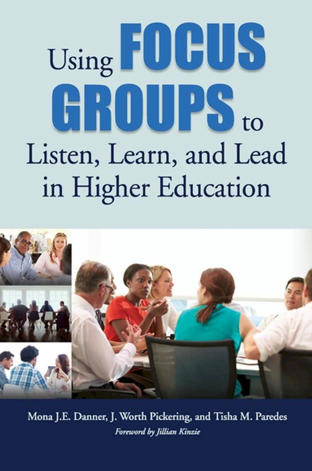  Using Focus Groups to Listen, Learn, and Lead in Higher Education(Kobo/電子書)