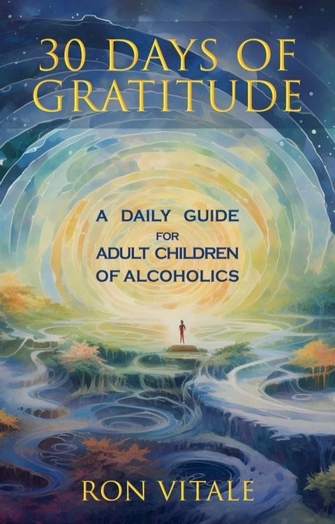 30 Days of Gratitude: A Daily Guide for Adult Children of Alcoholics(Kobo/電子書)