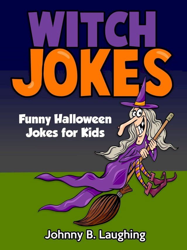  Witch Jokes: Funny Halloween Jokes for Kids(Kobo/電子書)