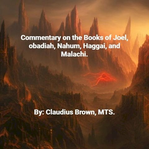 Commentary on the Books of Joel, Obadia, Nahum, Haggai and Malachi,(Kobo/電子書)