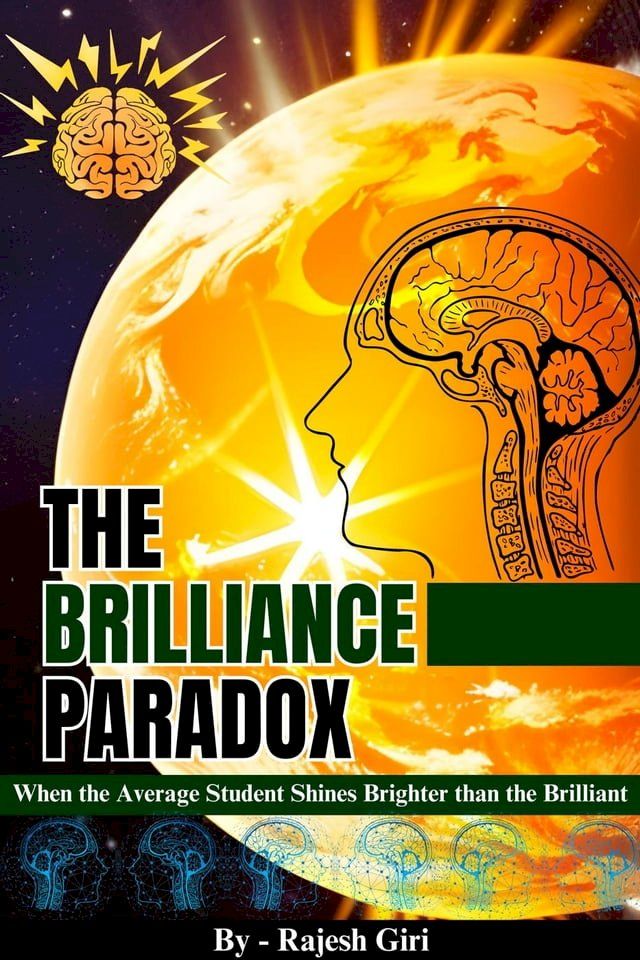  The Brilliance Paradox: When the Average Student Shines Brighter than the Brilliant(Kobo/電子書)