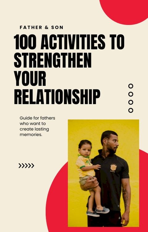 Father-Son Fun: 100 Activities to Strengthen Your Relationship(Kobo/電子書)