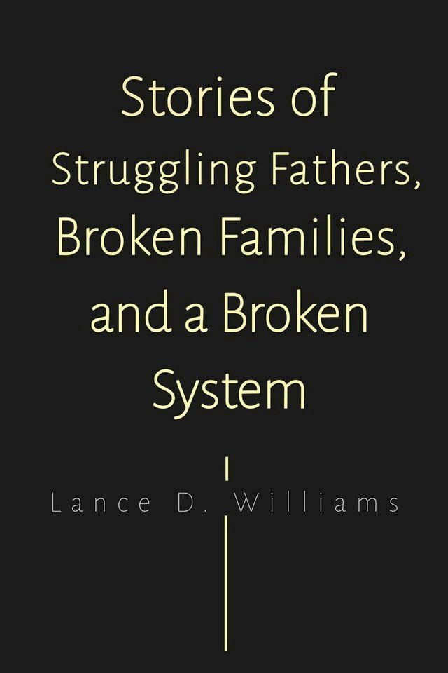  Stories of Struggling Fathers, Broken Families, and a Broken System(Kobo/電子書)