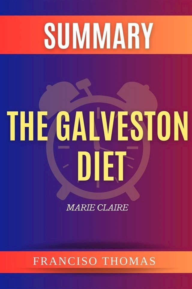  Summary of The Galveston Diet by Marie Claire(Kobo/電子書)