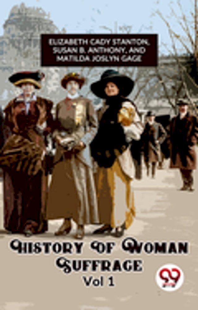  History Of Woman Suffrage Vol 1(Kobo/電子書)