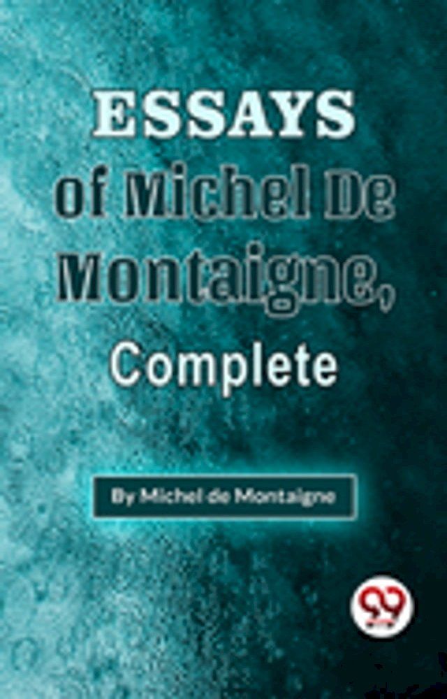  The Essays Of Michel De Montaigne , Complete(Kobo/電子書)