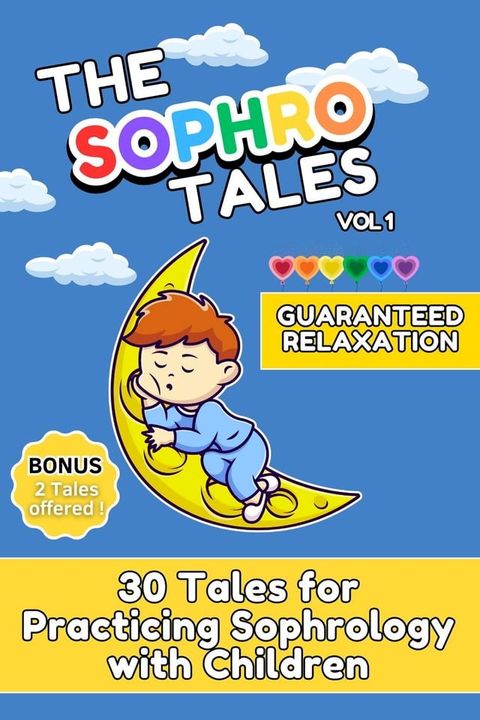 The Sophro'tales volume 1 : 30 Sophrology tales to practice relaxation with children(Kobo/電子書)