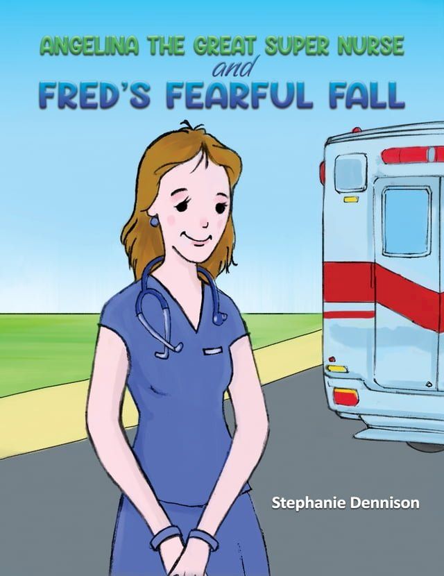  Angelina the Great Super Nurse and Fred's Fearful Fall(Kobo/電子書)