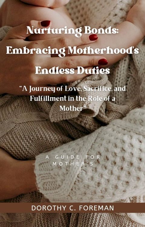 Nurturing Bonds: Embracing Motherhood's Endless Duties(Kobo/電子書)