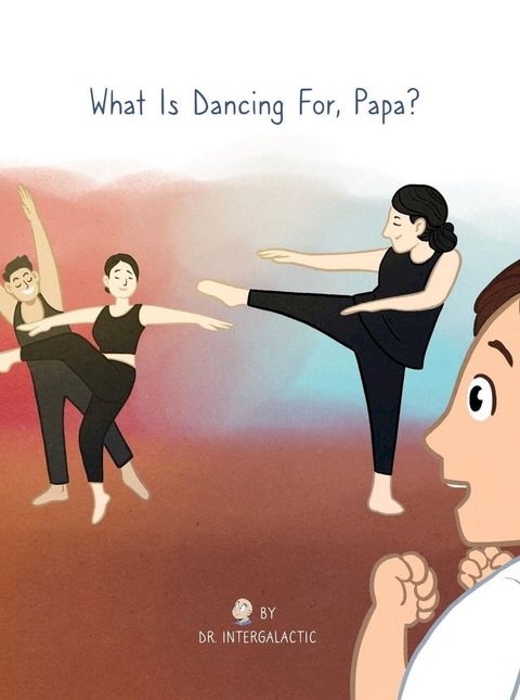 What Is Dancing For, Papa?(Kobo/電子書)