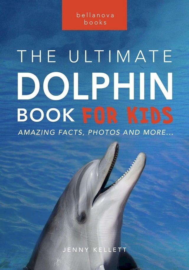  Dolphins: The Ultimate Dolphin Book for Kids(Kobo/電子書)