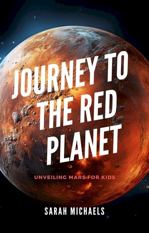 Journey to the Red Planet: Unveiling Mars for Kids(Kobo/電子書)