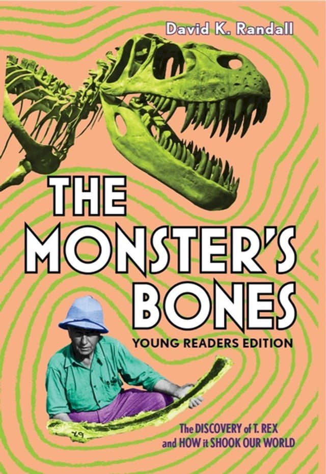  The Monster's Bones (Young Readers Edition): The Discovery of T. Rex and How It Shook Our World(Kobo/電子書)