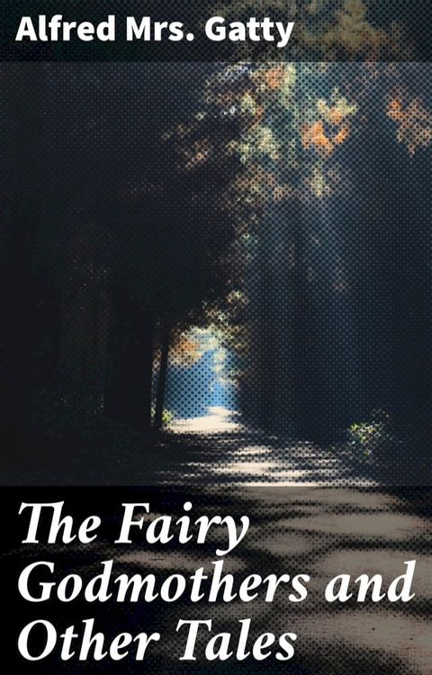 The Fairy Godmothers and Other Tales(Kobo/電子書)