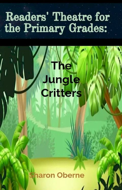 Readers' Theatre for the Primary Grades: The Jungle Critters(Kobo/電子書)