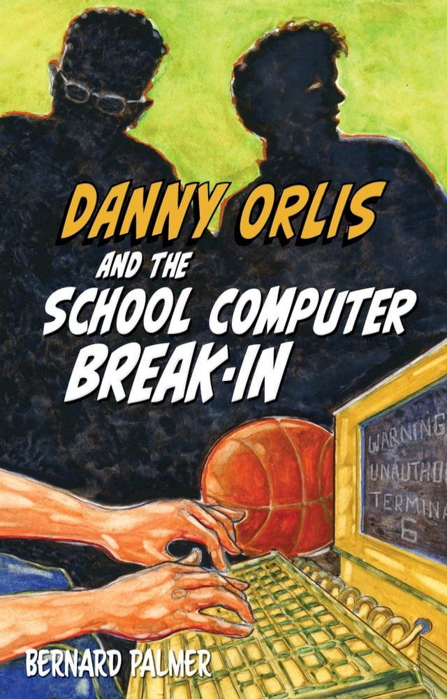  Danny Orlis and the School Computer Break-In(Kobo/電子書)