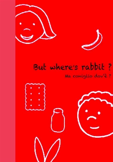 But Where's rabbit ? - Ma coniglio dov'è ?(Kobo/電子書)