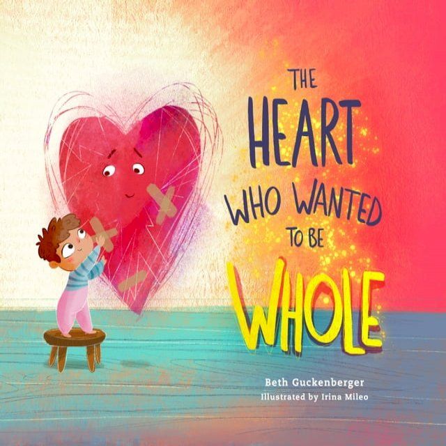  The Heart Who Wanted to Be Whole(Kobo/電子書)