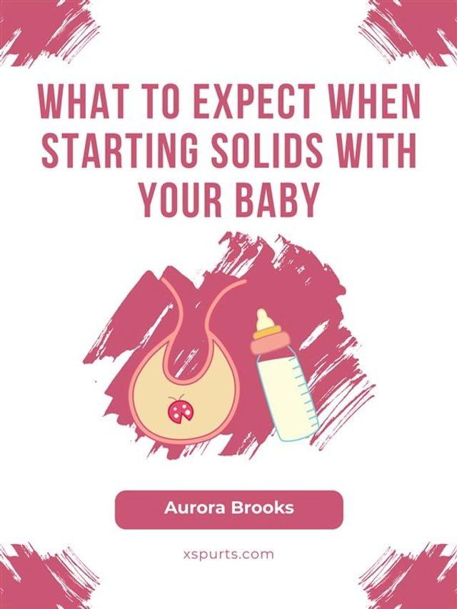  What to Expect When Starting Solids with Your Baby(Kobo/電子書)