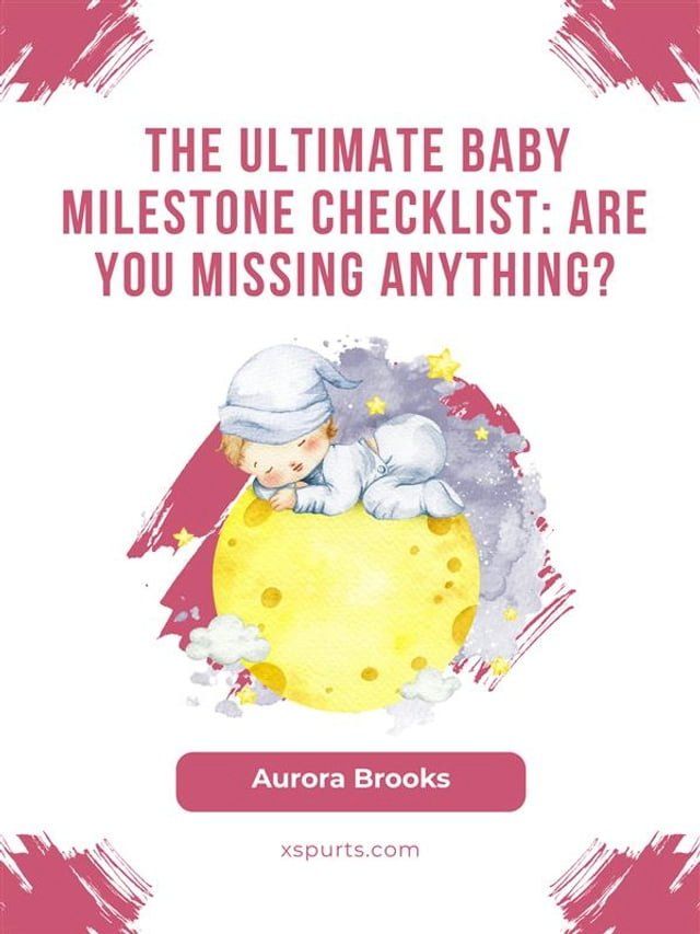  The Ultimate Baby Milestone Checklist Are You Missing Anything(Kobo/電子書)