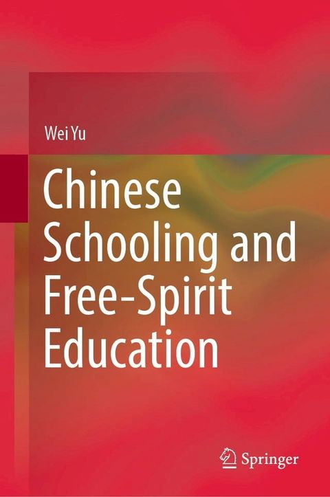 Chinese Schooling and Free-Spirit Education(Kobo/電子書)