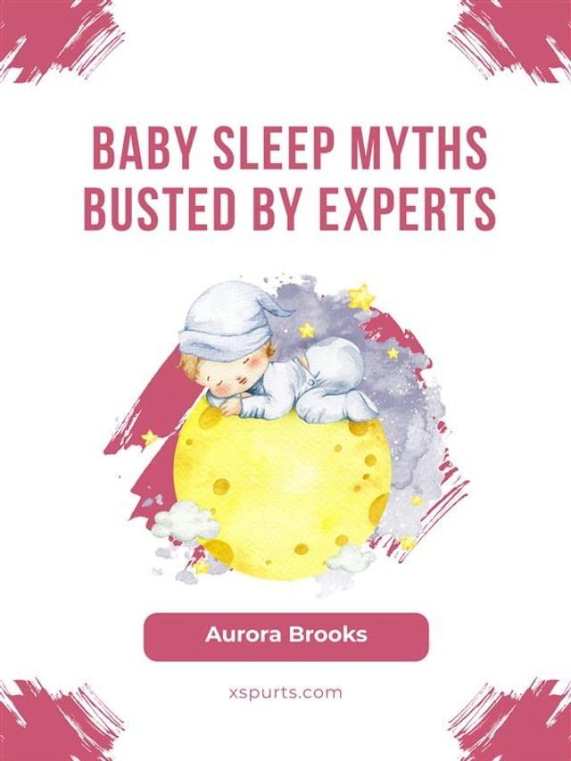  Baby Sleep Myths Busted by Experts(Kobo/電子書)