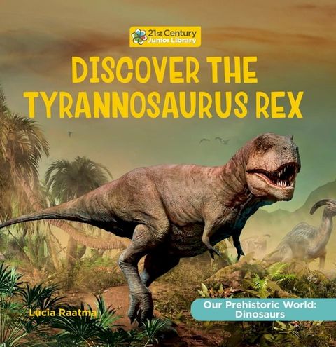 Discover the Tyrannosaurus Rex(Kobo/電子書)