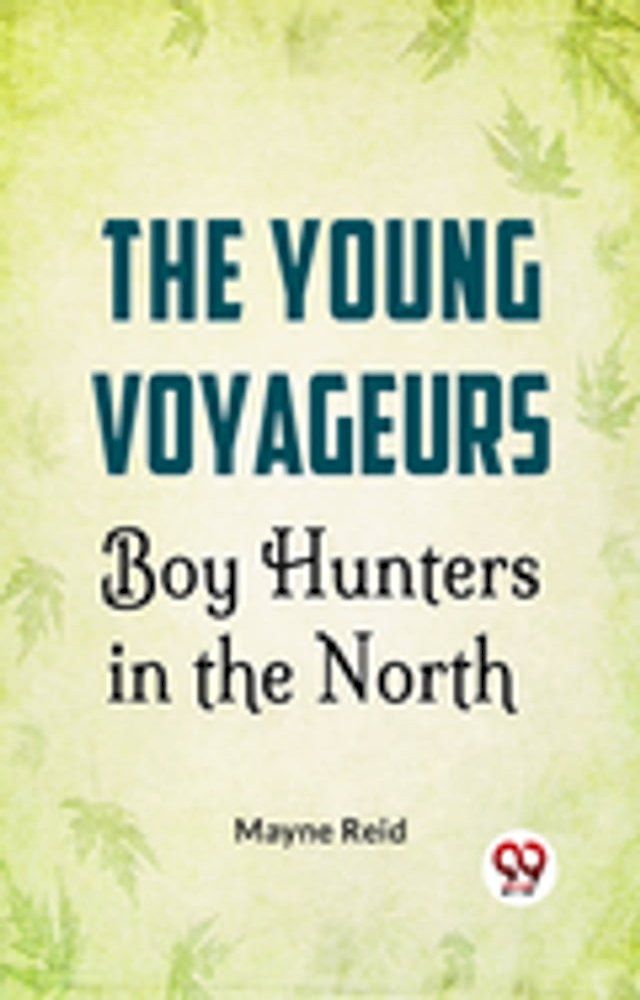  The Young Voyageurs: Boy Hunters In The North(Kobo/電子書)