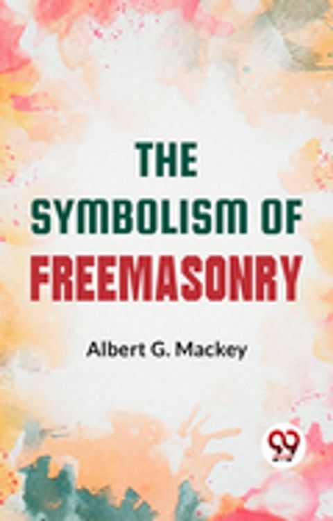 The Symbolism Of Freemasonry:(Kobo/電子書)