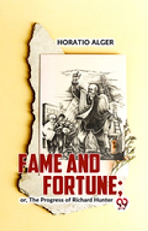 Fame And Fortune; Or, The Progress Of Richard Hunter(Kobo/電子書)