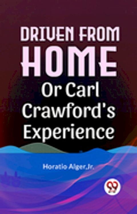 Driven From Home Or Carl Crawford'S Experience(Kobo/電子書)