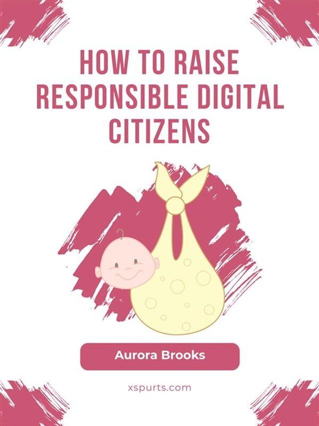  How to Raise Responsible Digital Citizens(Kobo/電子書)