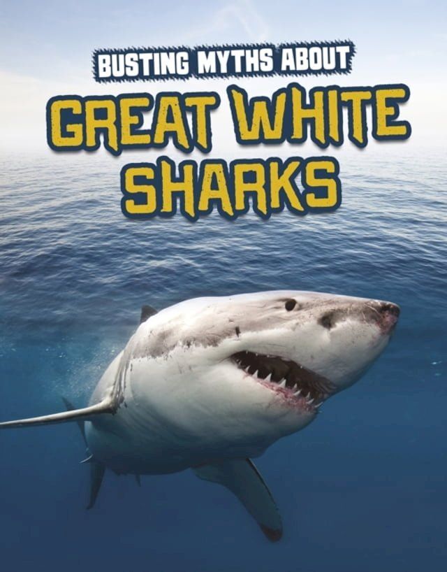  Busting Myths About Great White Sharks(Kobo/電子書)