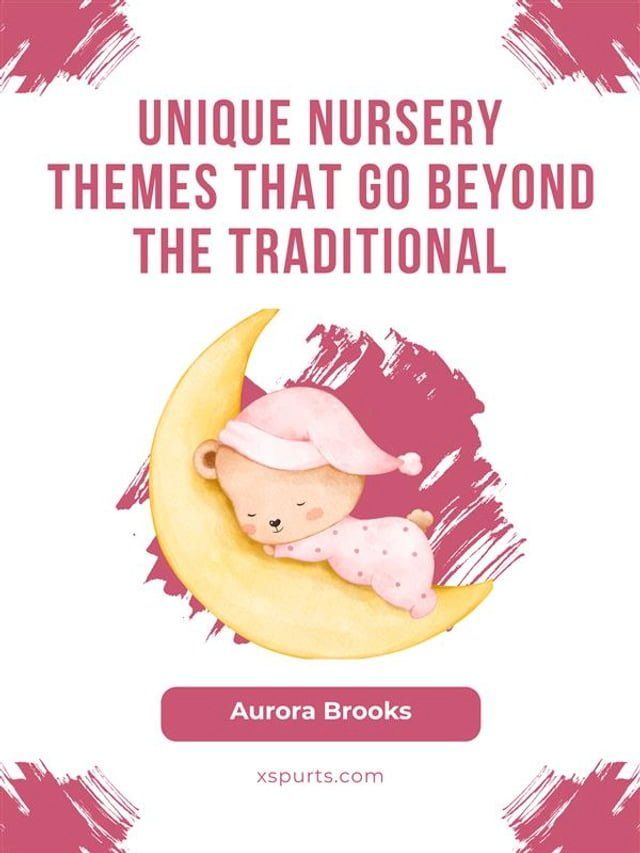  Unique Nursery Themes That Go Beyond the Traditional(Kobo/電子書)