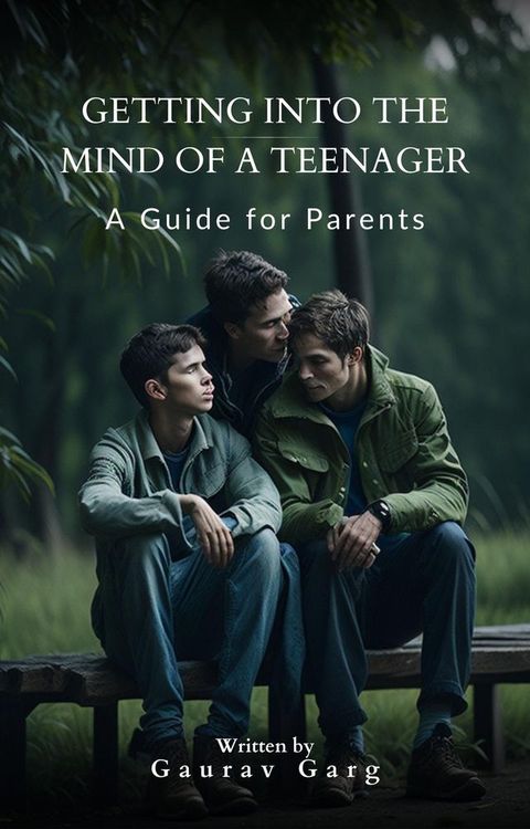 Getting into the Mind of a Teenager: A Guide for Parents(Kobo/電子書)