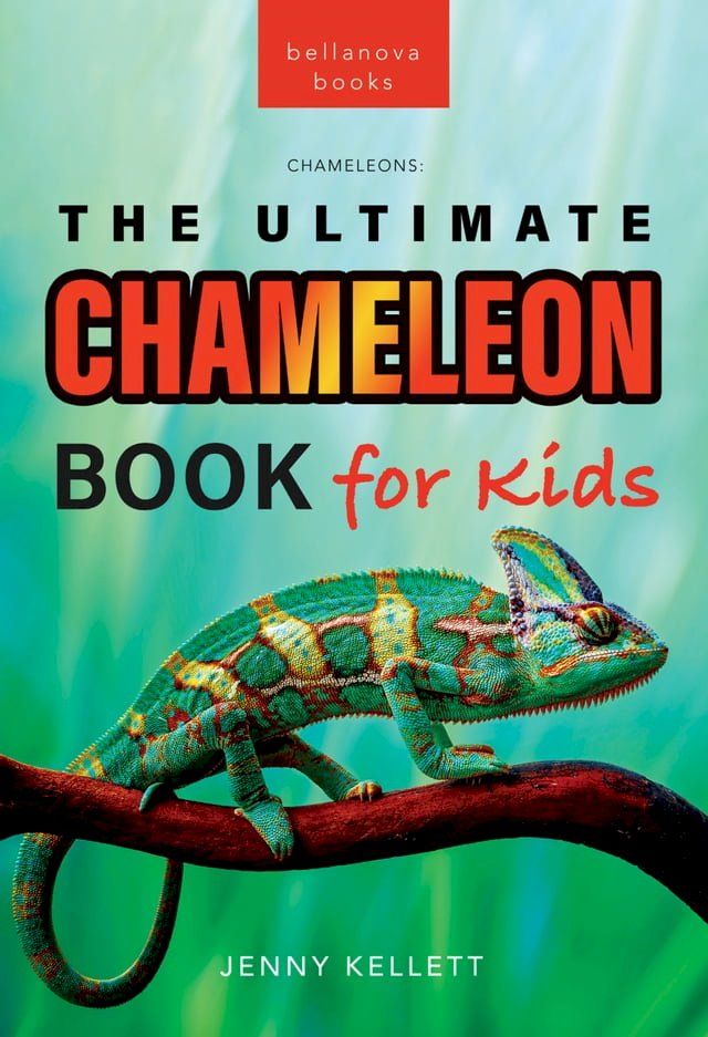  The Ultimate Chameleon Book for Kids(Kobo/電子書)