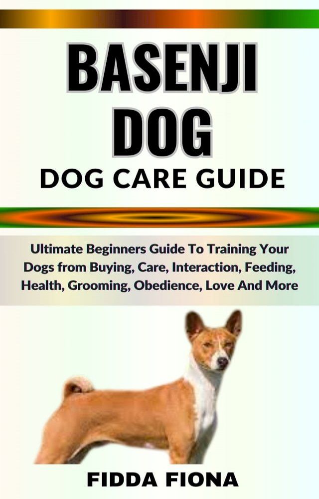  BASENJI DOG CARE GUIDE(Kobo/電子書)