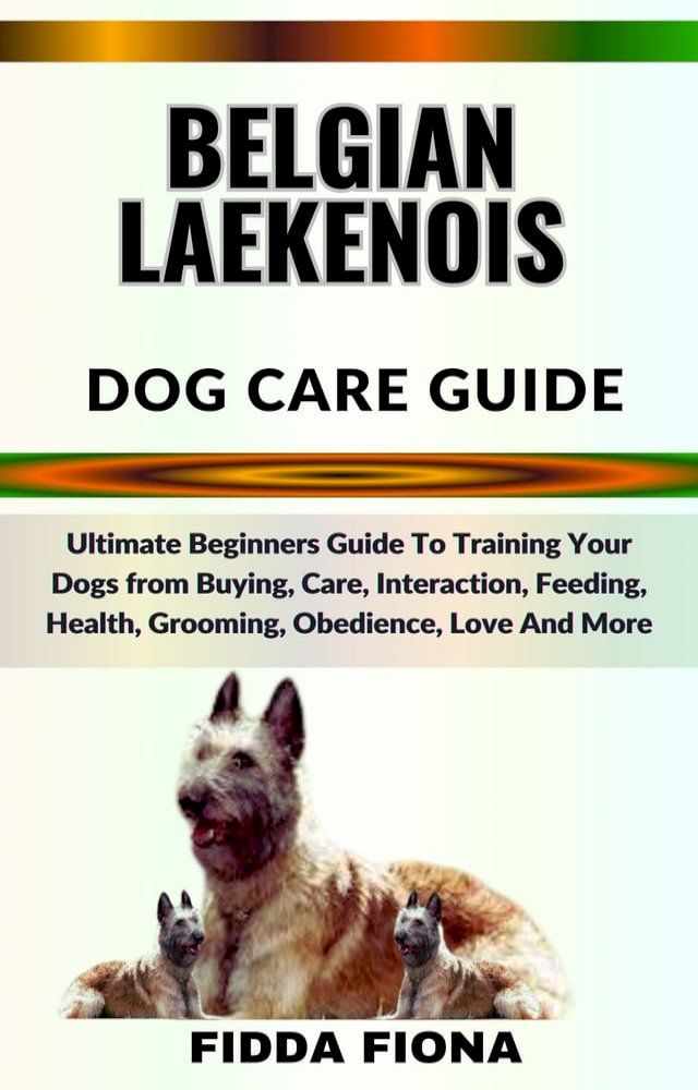  BELGIAN LAEKENOIS DOG CARE GUIDE(Kobo/電子書)