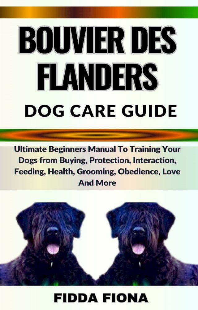  BOUVIER DES FLANDERS DOG CARE GUIDE(Kobo/電子書)