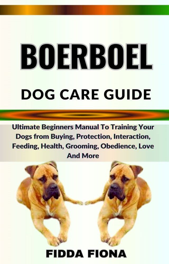  BOERBOEL DOG CARE GUIDE(Kobo/電子書)