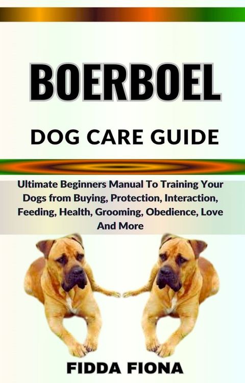 BOERBOEL DOG CARE GUIDE(Kobo/電子書)