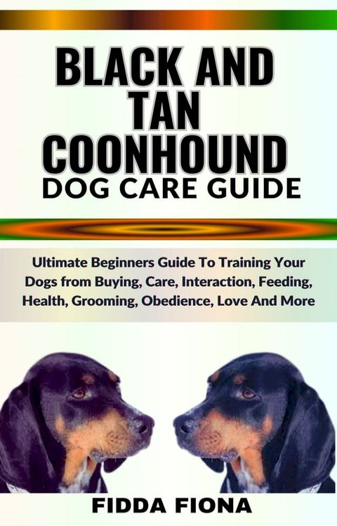 BLACK AND TAN COONHOUND DOG CARE GUIDE(Kobo/電子書)